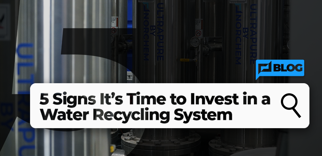 5 Signs It's Time to Invest in a Water Recycling System